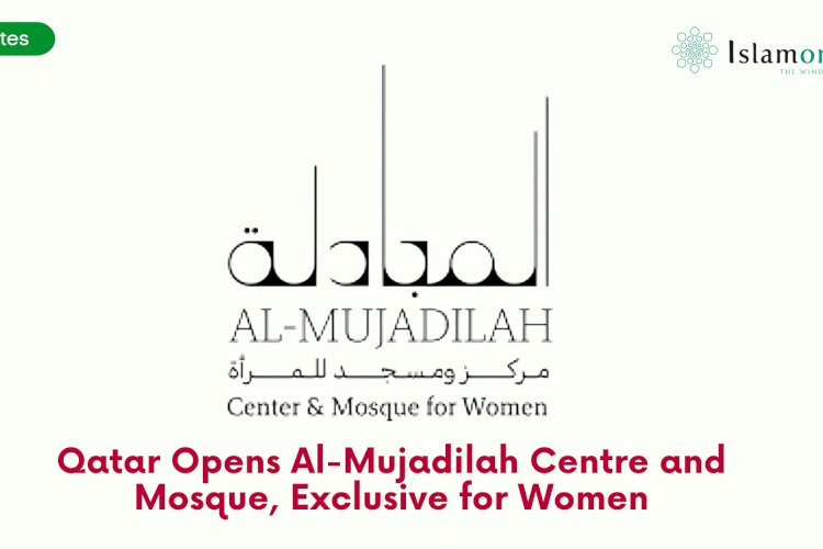 Qatar Opens Al Mujadilah Centre And Mosque Exclusive For Women