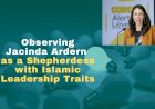 Observing Jacinda Ardern as a Shepherdess with Islamic Leadership Traits
