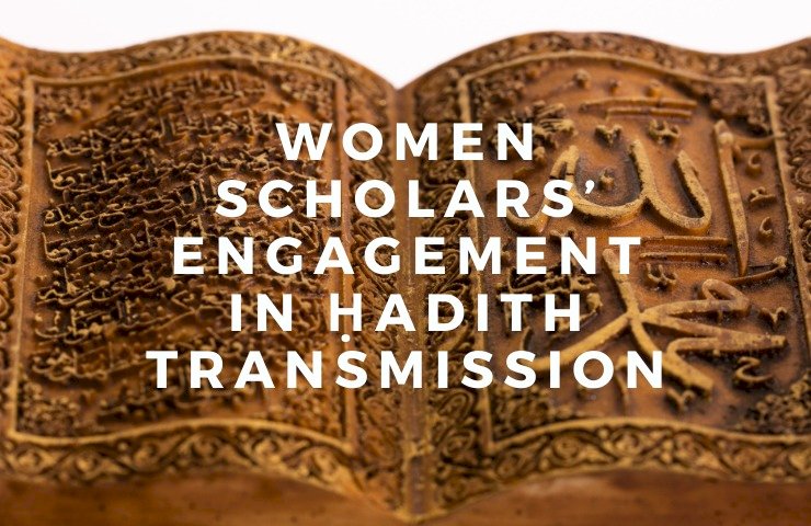 Revisiting Women Scholars’ Engagement in Ḥadith Transmission