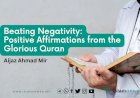Beating Negativity: Positive Affirmations from the Glorious Quran