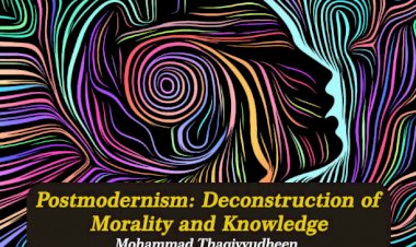 Postmodernism: Deconstruction of Morality and Knowledge