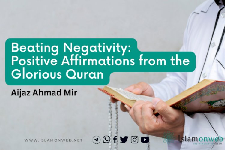 Beating Negativity: Positive Affirmations from the Glorious Quran