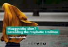 Misogynistic Islam? Rereading the Prophetic Tradition