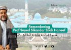 Remembering Prof Sayed Sikandar Shah Haneef