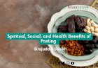 Spiritual, Social, and Health Benefits of Fasting