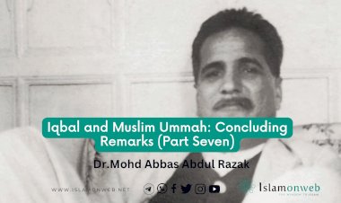 Iqbal and Muslim Ummah: Concluding Remarks (Part Seven)