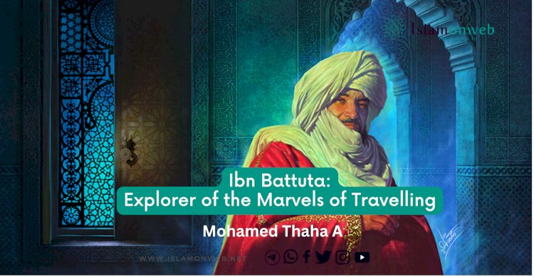 Ibn Battuta: Explorer of the Marvels of Travelling