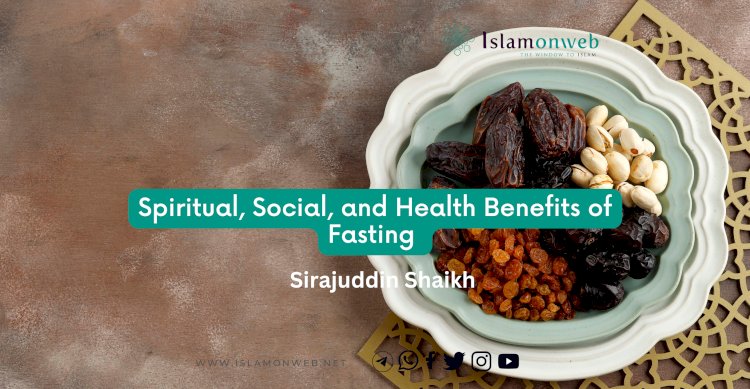 Spiritual, Social, and Health Benefits of Fasting