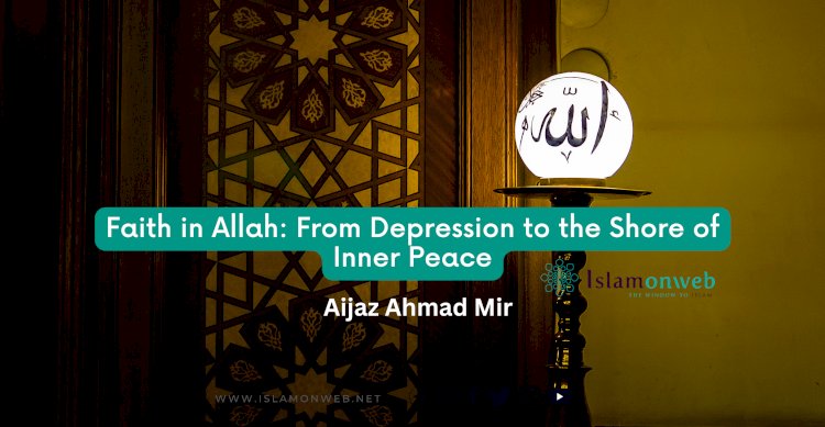 Faith in Allah: From Depression to the Shore of Inner Peace