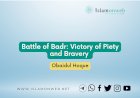 Battle of Badr: Victory of Piety and Bravery