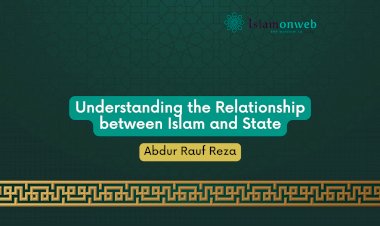Understanding the Relationship between Islam and State