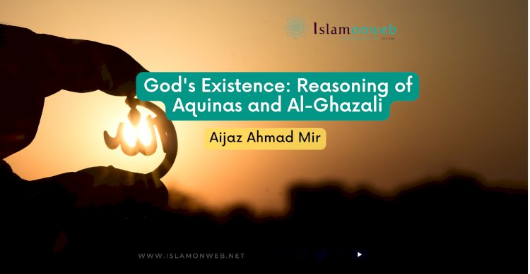 God's Existence: Reasoning of Aquinas and Al-Ghazali