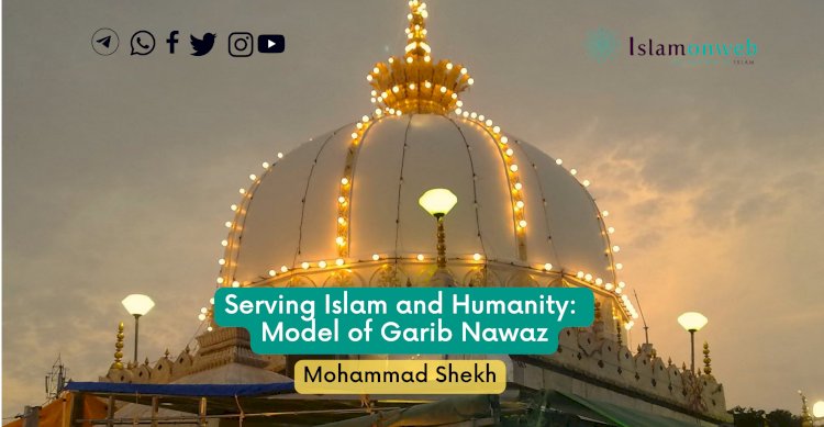 Serving Islam and Humanity: Model of Garib Nawaz