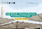 Fatḥ Makkah: Tolerance Becomes Foundation of Triumph