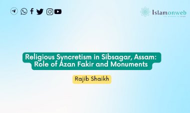 Religious Syncretism in Sibsagar, Assam: Role of   Azan Fakir and Monuments