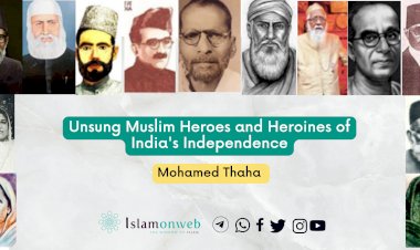 Unsung Muslim Heroes and Heroines of India's Independence