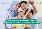 Building a Happy Muslim Family: Exploring the Duties of Husband and Wife
