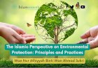 The Islamic Perspective on Environmental Protection: Principles and Practices