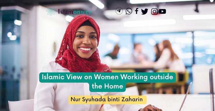 Islamic View on Women Working outside the Home