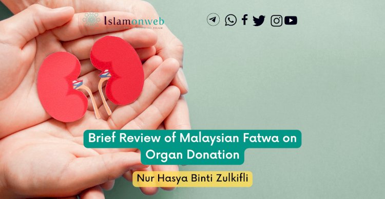 Brief Review of Malaysian Fatwa on Organ Donation