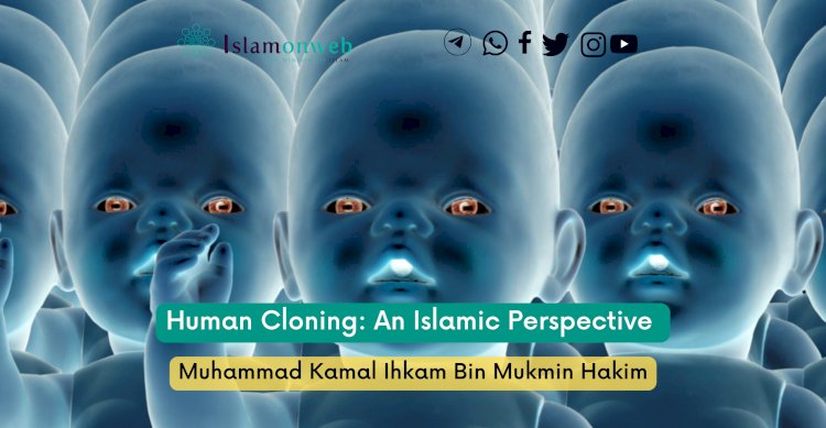 Human Cloning: An Islamic Perspective
