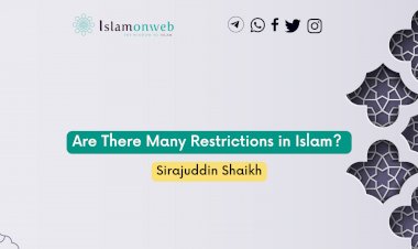Are There Many Restrictions in Islam?