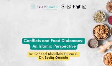 Conflicts and Food Diplomacy: An Islamic Perspective