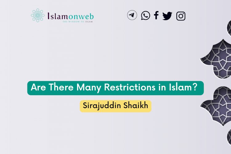 Are There Many Restrictions in Islam?