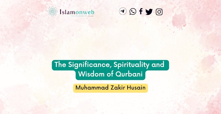 The Significance, Spirituality and Wisdom of Qurbani