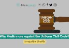 Why Muslims are against the Uniform Civil Code?