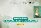 Ahmad Sirhindi: A Spiritual Revivalist of Islamic Thought