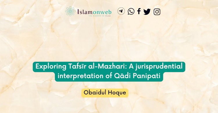 Exploring Tafsīr al-Mazhari: A jurisprudential interpretation of Qādi Panipati