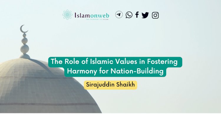 The Role of Islamic Values in Fostering Harmony for Nation-Building