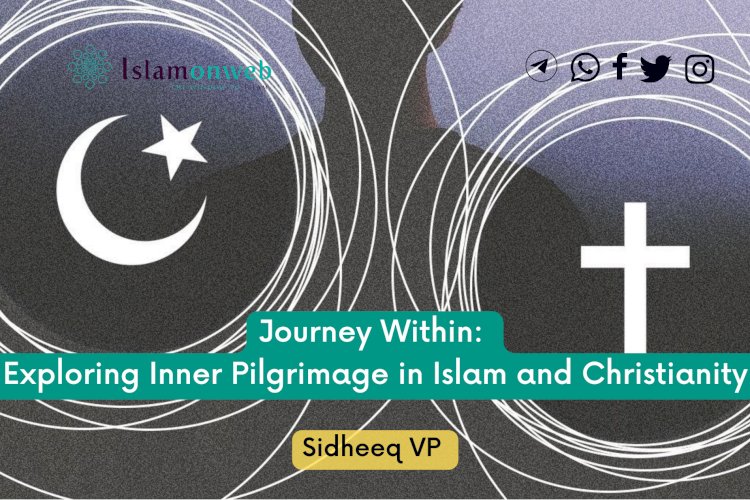 Journey Within: Exploring Inner Pilgrimage in Islam and Christianity