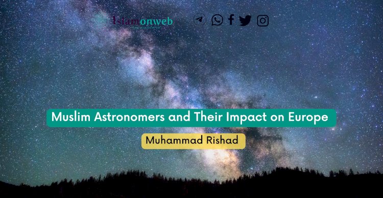Muslim Astronomers and Their Impact on Europe