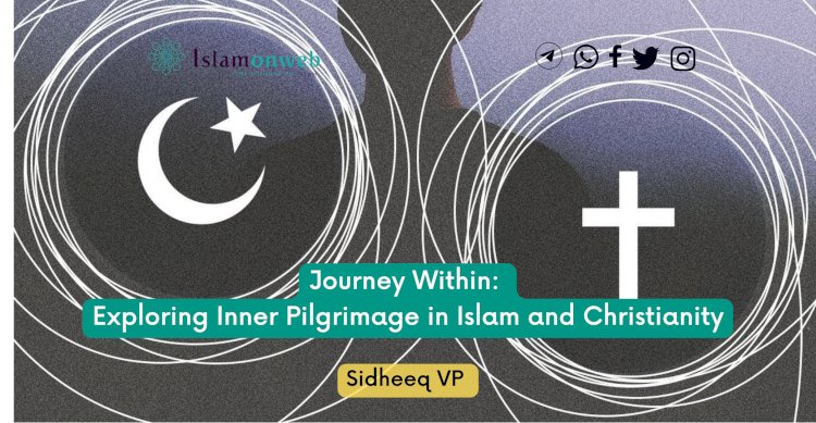 Journey Within: Exploring Inner Pilgrimage in Islam and Christianity