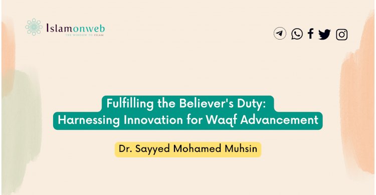 Fulfilling the Believer's Duty: Harnessing Innovation for Waqf Advancement