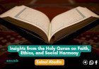 Insights from the Holy Quran on Faith, Ethics, and Social Harmony