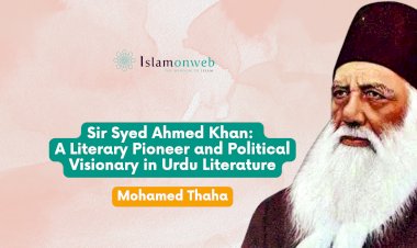 Sir Syed Ahmed Khan: A Literary Pioneer and Political Visionary in Urdu Literature