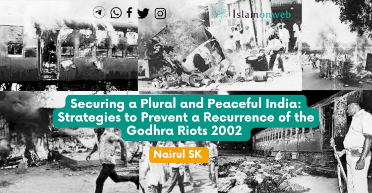 Securing a Plural and Peaceful India: Strategies to Prevent a Recurrence of the Godhra Riots 2002