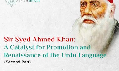 Sir Syed Ahmed Khan: A Catalyst for Promotion and Renaissance of the Urdu Language