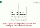 Qatar Opens Al-Mujadilah Centre and Mosque, Exclusive for Women