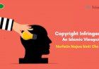 Copyright Infringement: An Islamic Viewpoint