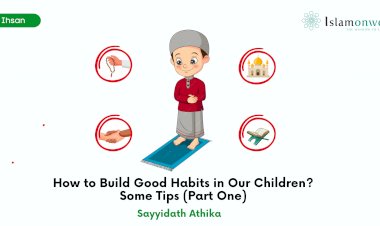 How to Build Good Habits in Our Children? Some Tips (Part One)
