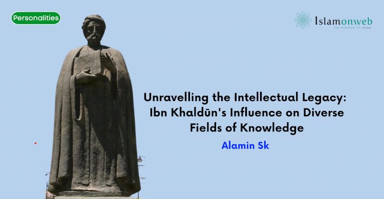 Unravelling the Intellectual Legacy: Ibn Khaldūn's Influence on Diverse Fields of Knowledge