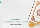 Ramadan: A Divine Union with the Quran