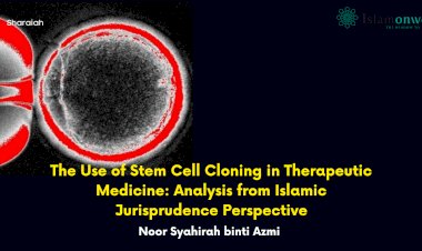 The Use of Stem Cell Cloning in Therapeutic Medicine: Analysis from Islamic Jurisprudence Perspective