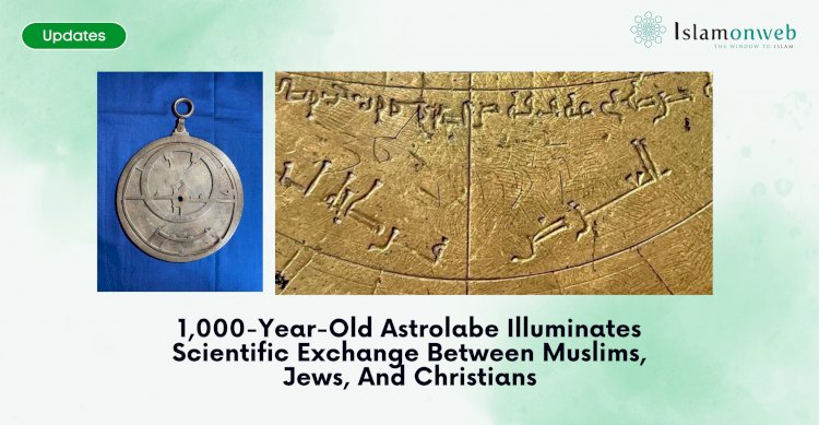 1,000-Year-Old Astrolabe Illuminates Scientific Exchange Between Muslims, Jews, And Christians
