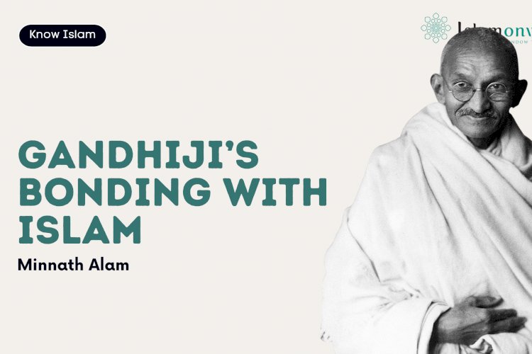 Gandhiji’s Bonding with Islam