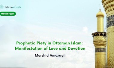Prophetic Piety in Ottoman Islam: Manifestation of Love and Devotion